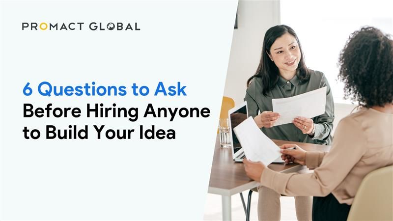 6 Questions to Ask Before Hiring Anyone to Build Your Idea