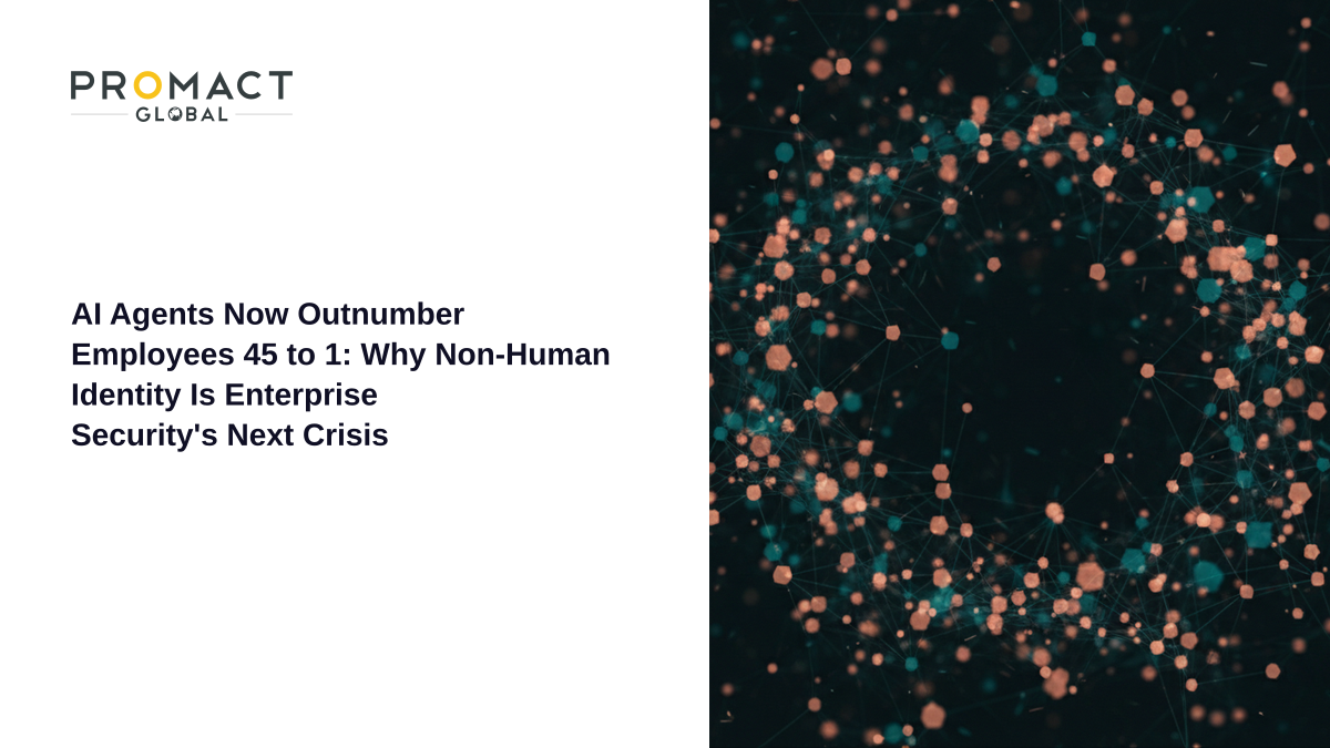 AI Agents Now Outnumber Employees 45 to 1: Why Non-Human Identity Is Enterprise Security's Next Crisis