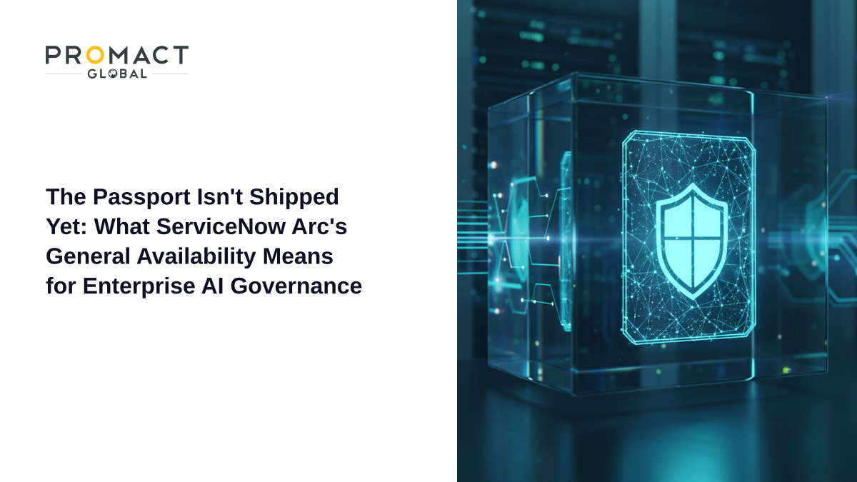 The Passport Isn't Shipped Yet: What ServiceNow Arc's General Availability Means for Enterprise AI Governance