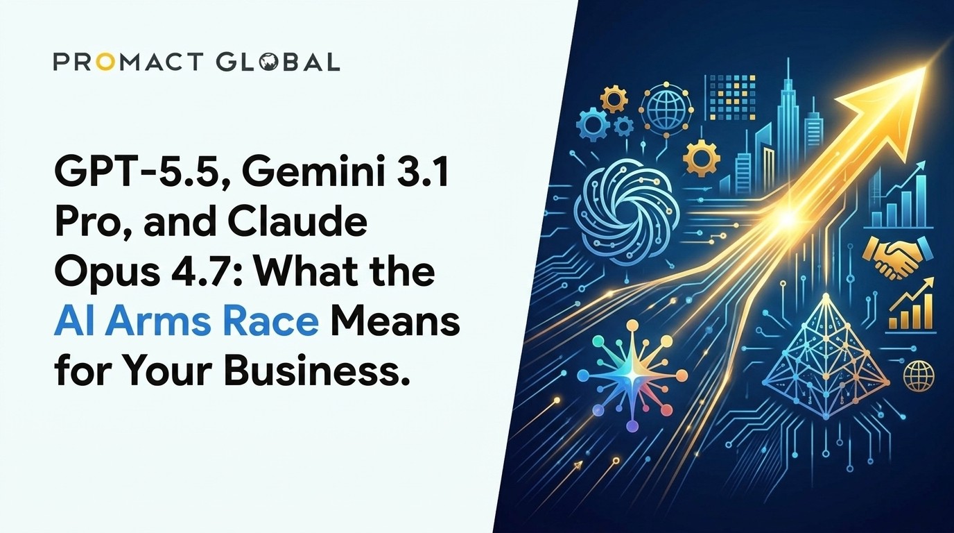 GPT-5.5, Gemini 3.1 Pro, and Claude Opus 4.7: What the AI Arms Race Means for Your Business