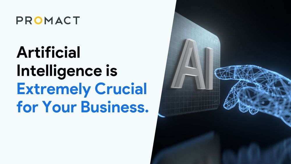 Artificial Intelligence is Extremely Crucial for Your Business. Here’s Why!