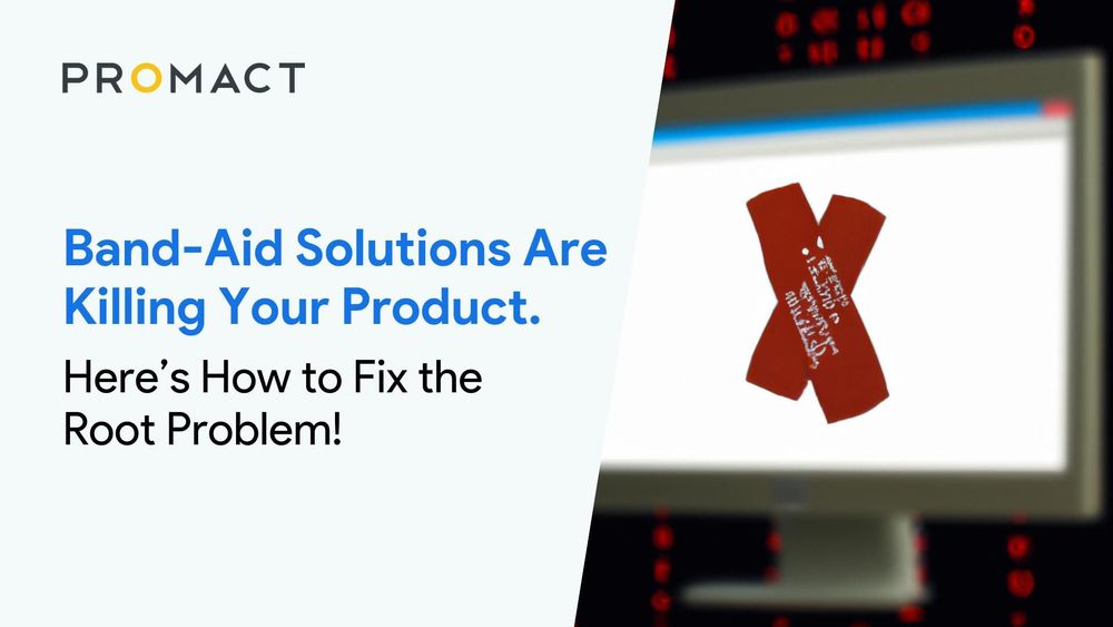 Band-Aid Solutions Are Killing Your Product. Here’s How to Fix the Root Problem!