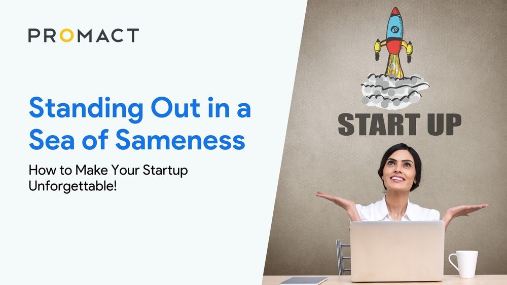 Standing Out in a Sea of Sameness: How to Make Your Startup Unforgettable!