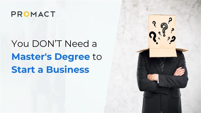 You Don’t Need a Master's Degree to Start a Business